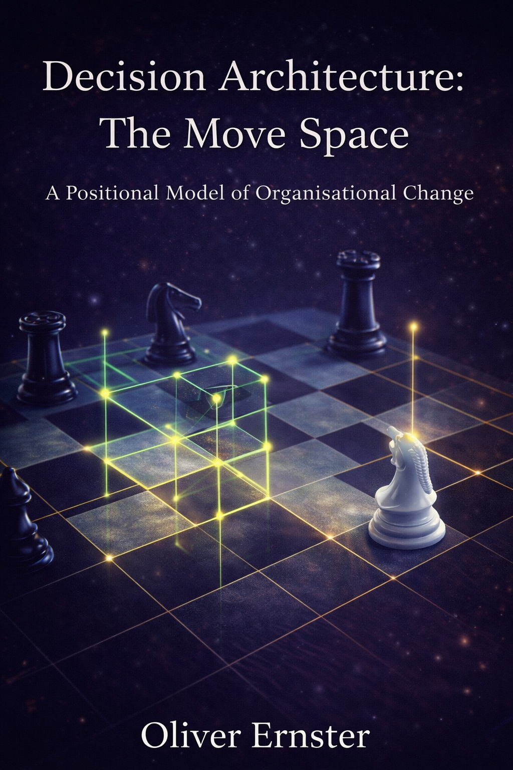 Decision Architecture: The Move Space - A Positional Model of Organisational Change